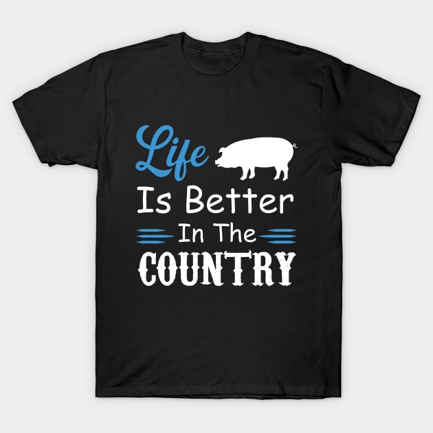 Life is Better In The Country T-Shirt by Magic Arts